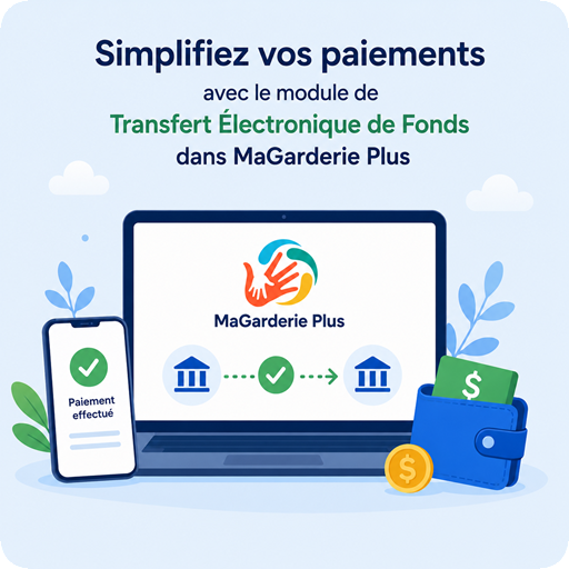 Simplifiez vos paiements avec le module de transfert électronique de fonds dans MaGarderie Plus